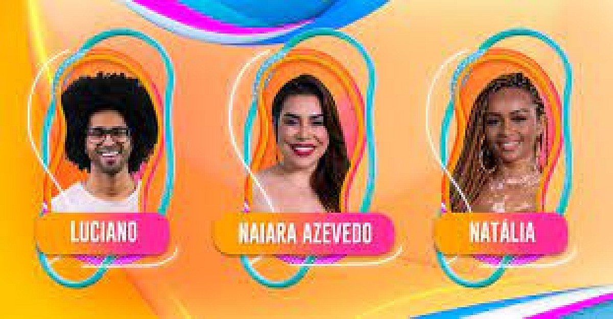 Luciano, Naiara e Natália foram o 1° paredão do BBB22