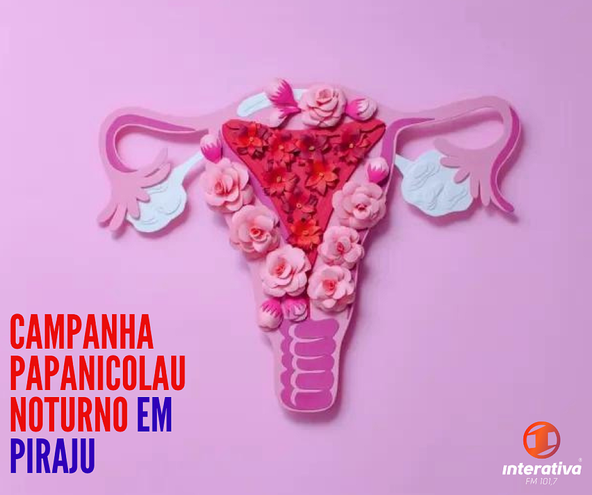 Começa hoje em Piraju, a Campanha Papanicolau Noturno