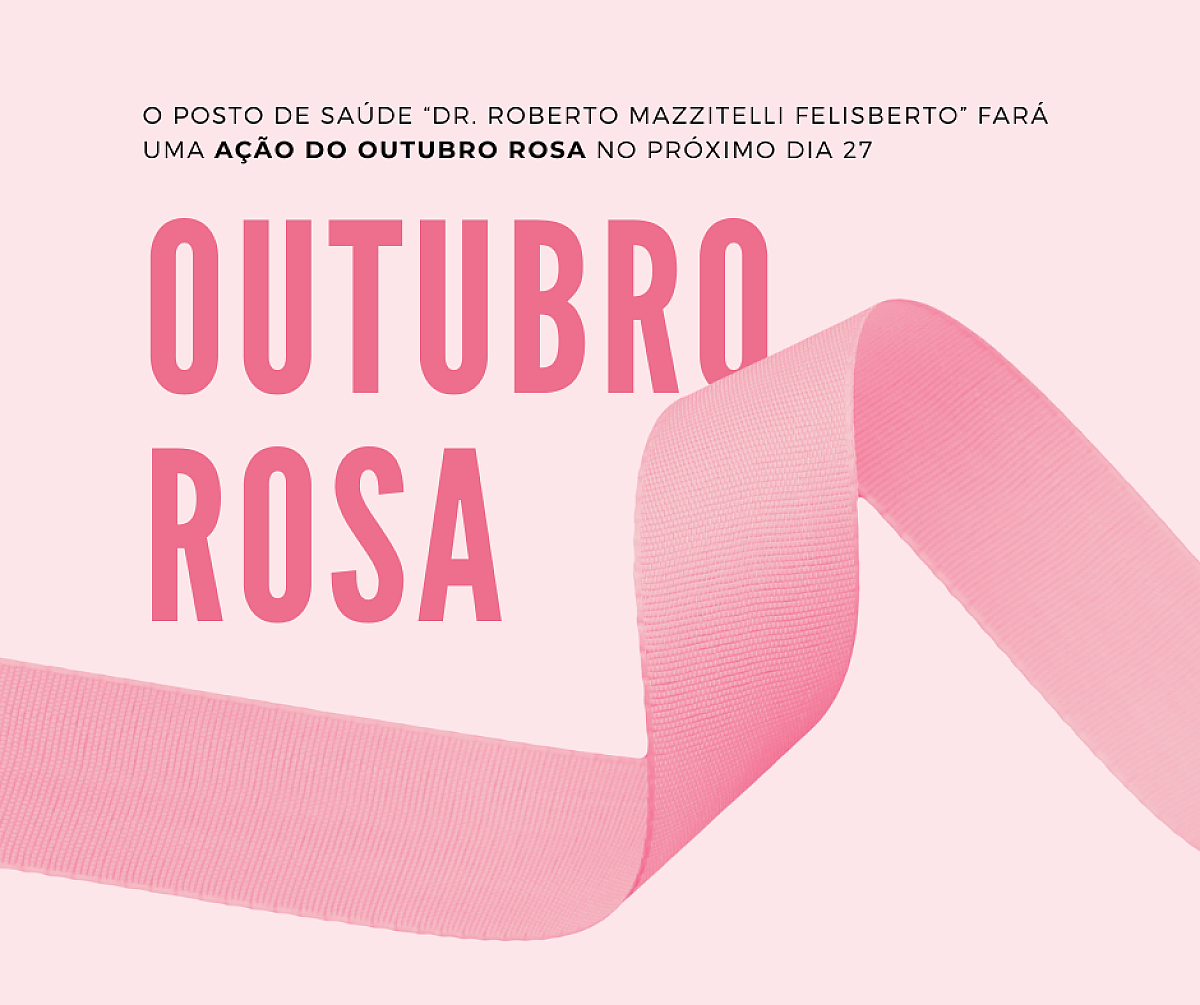 O posto de saúde “Dr. Roberto Mazzitelli Felisberto” fará uma ação do Outubro Rosa no dia 27